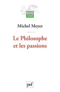 Michel Meyer, "Le Philosophe et les passions"