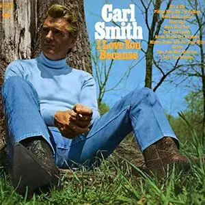 Carl Smith - I Love You Because (1969/2019) [Official Digital Download 24/96]