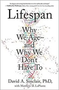 Lifespan: Why We Age―and Why We Don't Have To