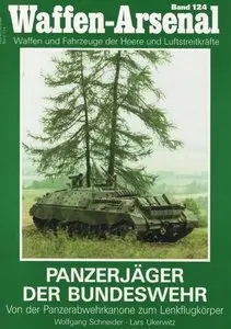 Panzerjäger der Bundeswehr. Von der Panzerabwehrrakete zum Lenkflugkörper (Waffen-Arsenal Band 124) (Repost)