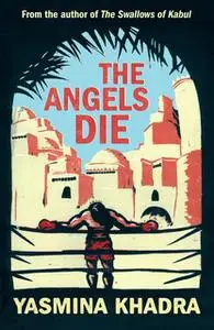 «The Angels Die» by Yasmina Khadra