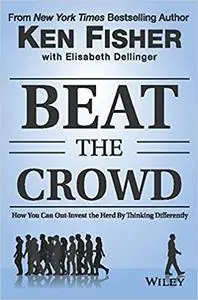 Beat the Crowd: How You Can Out-Invest the Herd by Thinking Differently