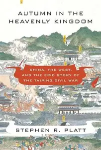 Autumn in the Heavenly Kingdom: China, the West, and the Epic Story of the Taiping Civil War (repost)