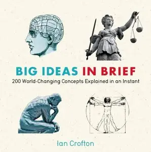 Big Ideas in Brief: 200 World-Changing Concepts Explained In An Instant (repost)