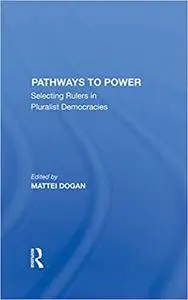 Pathways To Power: Selecting Rulers In Pluralist Democracies