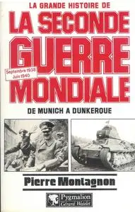 La Grande Histoire de la Seconde Guerre mondiale: Septembre 1938-juin 1940 : de Munich à Dunkerque