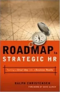Roadmap to Strategic HR: Turning a Great Idea into a Business Reality (Repost)