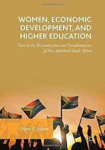 Women, Economic Development, and Higher Education: Tools in the Reconstruction and Transformation of Post-Apartheid