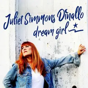 Juliet Simmons Dinallo – Dream Girl (2018)