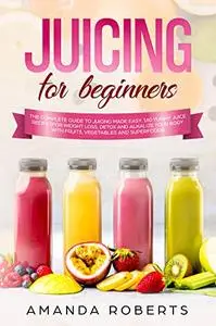 JUICING FOR BEGINNERS