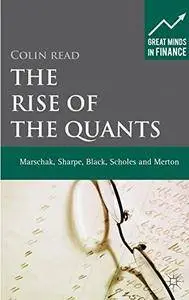The Rise of the Quants: Marschak, Sharpe, Black, Scholes and Merton