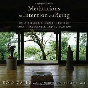 Meditations on Intention and Being: Daily Reflections on the Path of Yoga, Mindfulness, and Compassion (Repost)