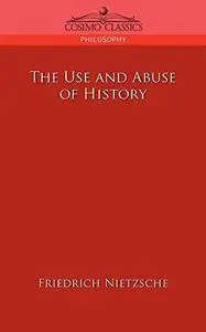 The Use and Abuse of History