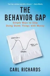 The Behaviour Gap: Simple Ways to Stop Doing Dumb Things with Money (Repost)