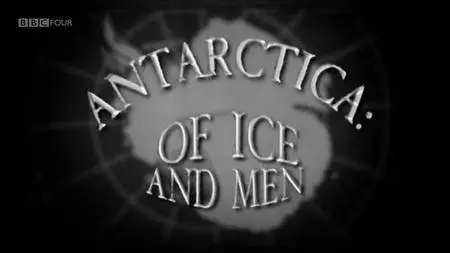 BBC Time Shift - Antarctica: Of Ice and Men (2011)