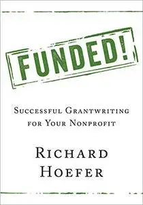 Funded!: Successful Grantwriting for Your Nonprofit