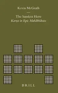 Kevin McGrath, The Sanskrit Hero: Karna in Epic Mahahabharata