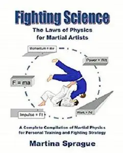 Fighting Science: The Laws of Physics for Martial Artists (Revised and Expanded)