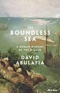 The Boundless Sea: A Human History of the Oceans