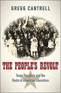 The People’s Revolt: Texas Populists and the Roots of American Liberalism