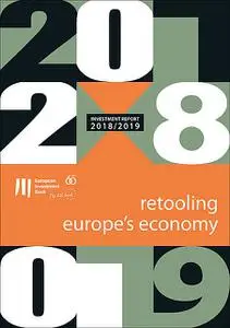 «EIB Investment Report 2018/2019: Retooling Europe's economy» by European Investment Bank