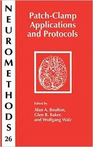 Patch-Clamp Applications and Protocols (Neuromethods) by Alan A. Boulton