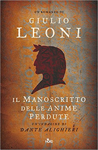 Il manoscritto delle anime perdute. Un'indagine di Dante Alighieri - Giulio Leoni