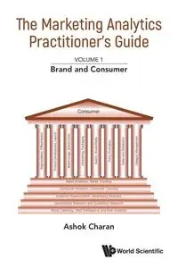 The Marketing Analytics Practitioner's Guide: Volume 1: Brand and Consumer