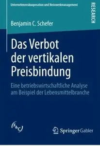 Das Verbot der vertikalen Preisbindung: Eine betriebswirtschaftliche Analyse am Beispiel der Lebensmittelbranche