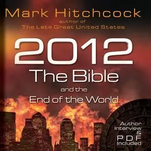 «2012, the Bible, and the End of the World» by Mark Hitchcock