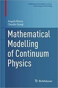 Mathematical Modelling of Continuum Physics