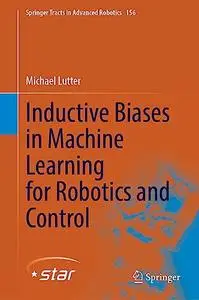 Inductive Biases in Machine Learning for Robotics and Control