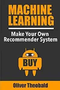 Machine Learning: Make Your Own Recommender System (Machine Learning for Beginners Book 2)