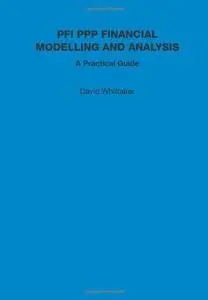 PFI PPP Financial Modelling and Analysis - A Practical Guide