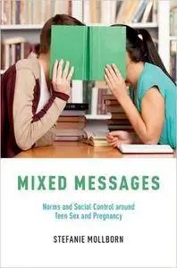 Mixed Messages: Norms and Social Control around Teen Sex and Pregnancy (repost)