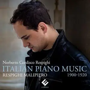 Norberto Cordisco Respighi - Respighi, Malipiero: Italian Piano Music 1900-1920 (2022)