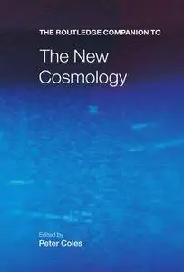 The Routledge Companion to the New Cosmology