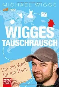 Wigges Tauschrausch: Um die Welt für ein Haus (repost)