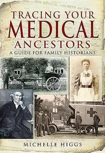 Tracing Your Medical Ancestors: A Guide for Family Historians