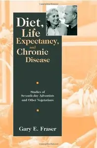 Diet, Life Expectancy, and Chronic Disease: Studies of Seventh-Day Adventists and Other Vegetarians
