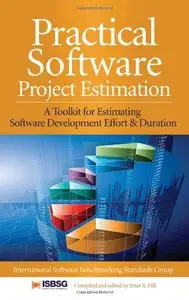 Practical Software Project Estimation: A Toolkit for Estimating Software Development Effort & Duration [Repost]