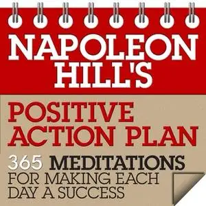 «Napoleon Hill's Positive Action Plan: 365 Meditations For Making Each Day a Success» by Napoleon Hill
