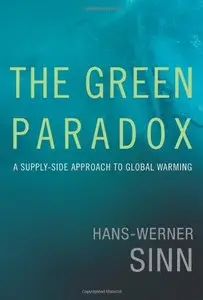 The Green Paradox: A Supply-Side Approach to Global Warming