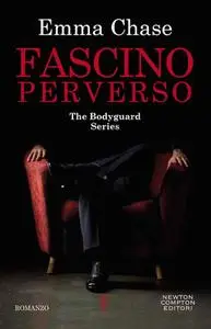 Emma Chase - Fascino perverso. The Bodyguard Series