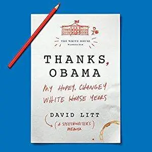 Thanks, Obama: My Hopey, Changey White House Years [Audiobook]