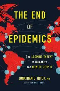 The End of Epidemics: The Looming Threat to Humanity and How to Stop It