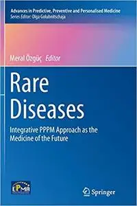 Rare Diseases: Integrative PPPM Approach as the Medicine of the Future