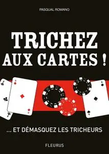 Pasqual Romano, "Trichez aux cartes ! ... et démasquez les tricheurs !"