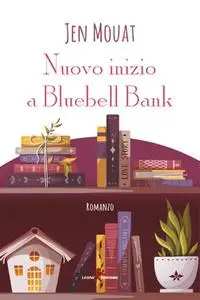 Nuovo inizio a Bluebell Bank - Jen Mouat