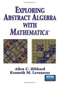 Exploring Abstract Algebra With Mathematica®